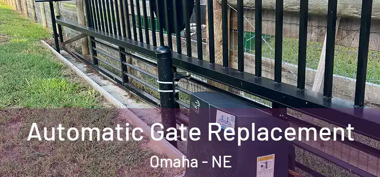 Automatic Gate Replacement Omaha - NE