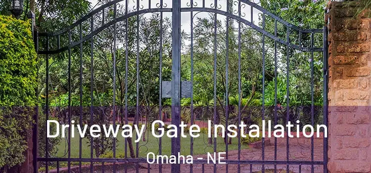 Driveway Gate Installation Omaha - NE