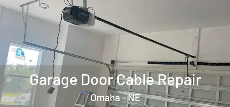  Garage Door Cable Repair Omaha - NE