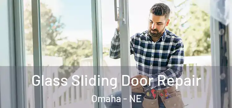 Glass Sliding Door Repair Omaha - NE