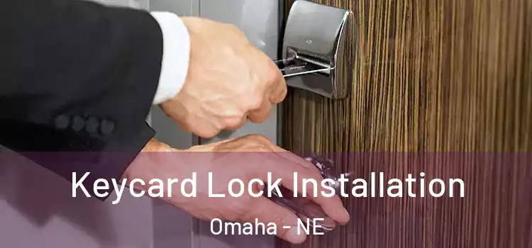 Keycard Lock Installation Omaha - NE