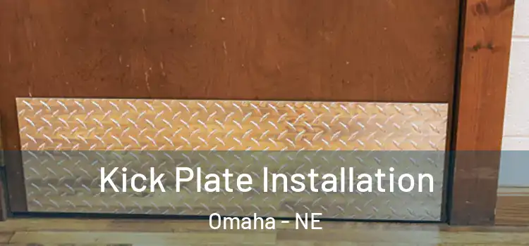 Kick Plate Installation Omaha - NE