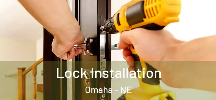Lock Installation Omaha - NE