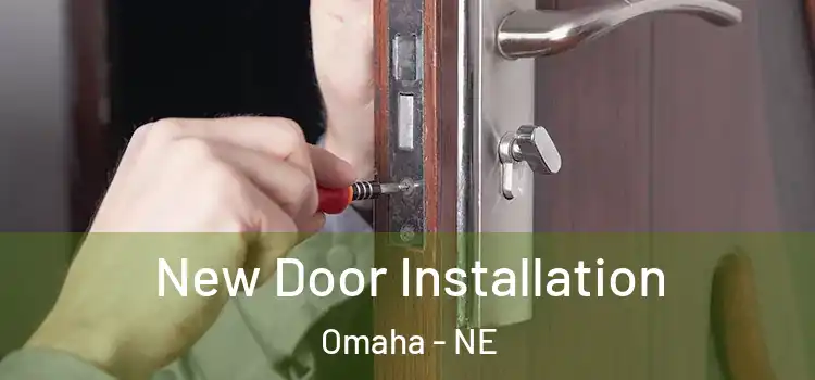 New Door Installation Omaha - NE