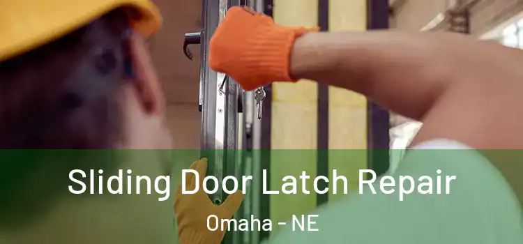 Sliding Door Latch Repair Omaha - NE