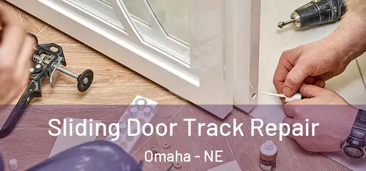 Sliding Door Track Repair Omaha - NE